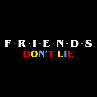 Friends Don't Lie 02 v2