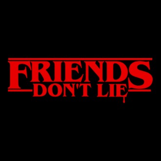 Friends Don't Lie