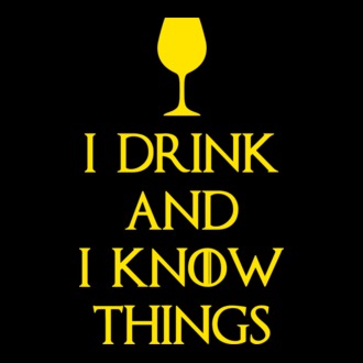 I drink and I know things