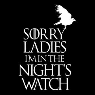 Trónok Harca - Sorry Ladies I'm in the Night's Watch Crow 2